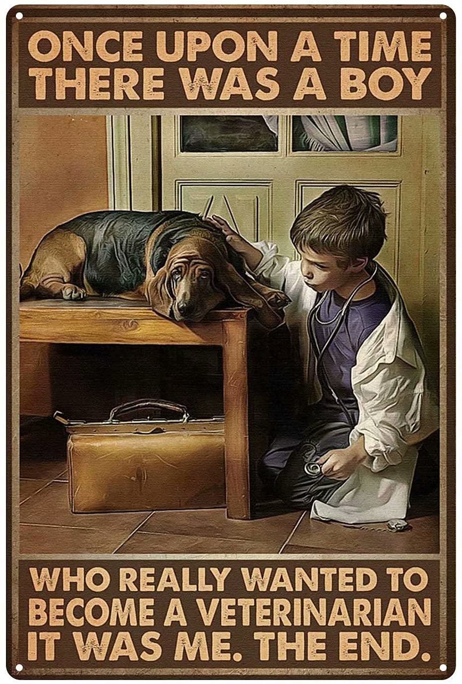 Lawenp Dog and Veterinarian Metal Tin Sign,Once Upon A Time There was A Boy Who Really Wanted to Become A Veterinarian,Retro Iron Painting for Home Hotel Bar Cafe Outdoor Wall 12x16 Inc