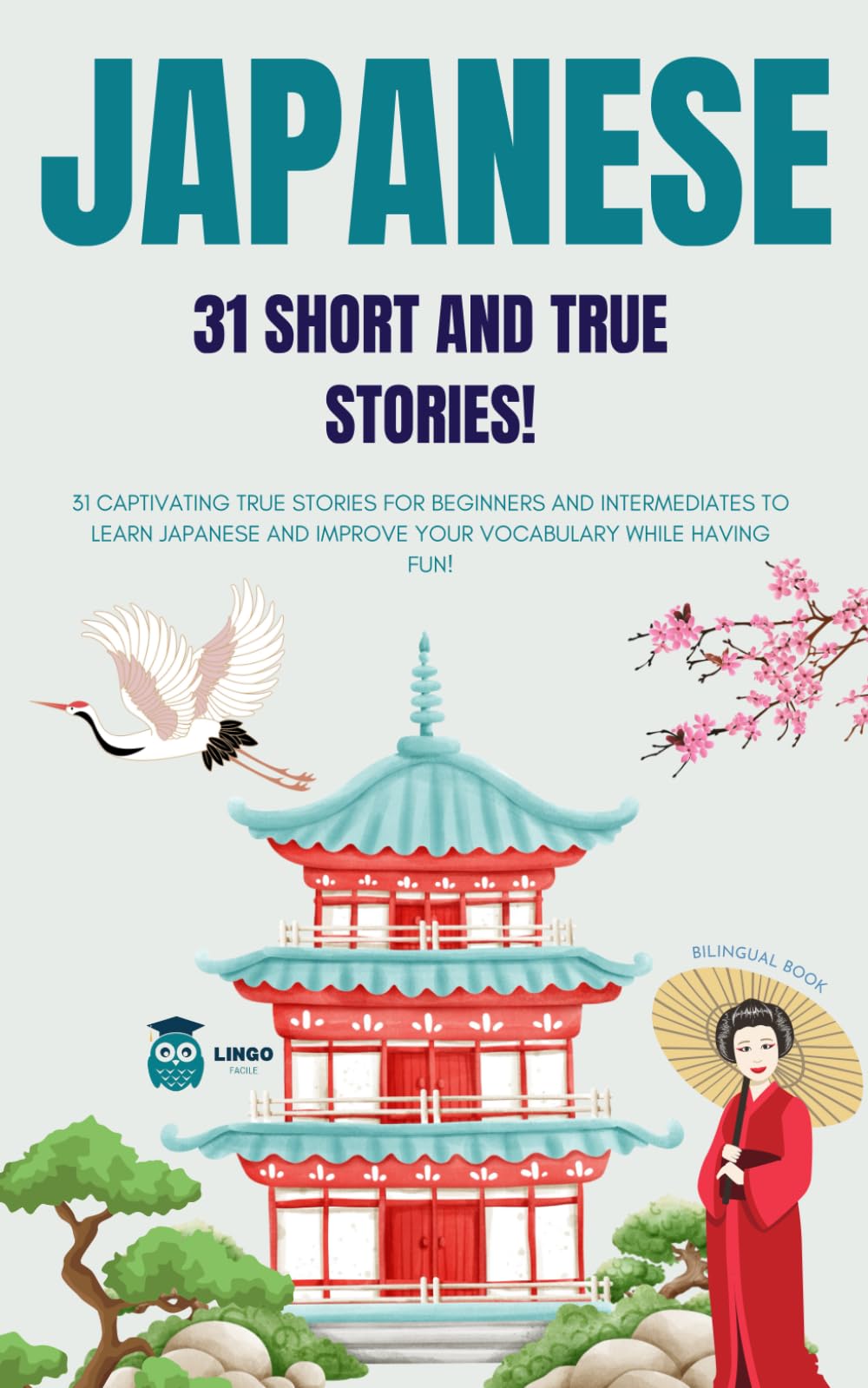 JAPANESE 31 Short and True Stories: 31 true stories for beginners and intermediate levels, captivating for learning Japanese and improving vocabulary ... fun! Bilingual book (LINGO FACILE (EN))