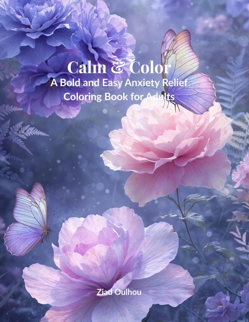 Calm & Color: A Bold and Easy Anxiety Relief Coloring Book for Adults