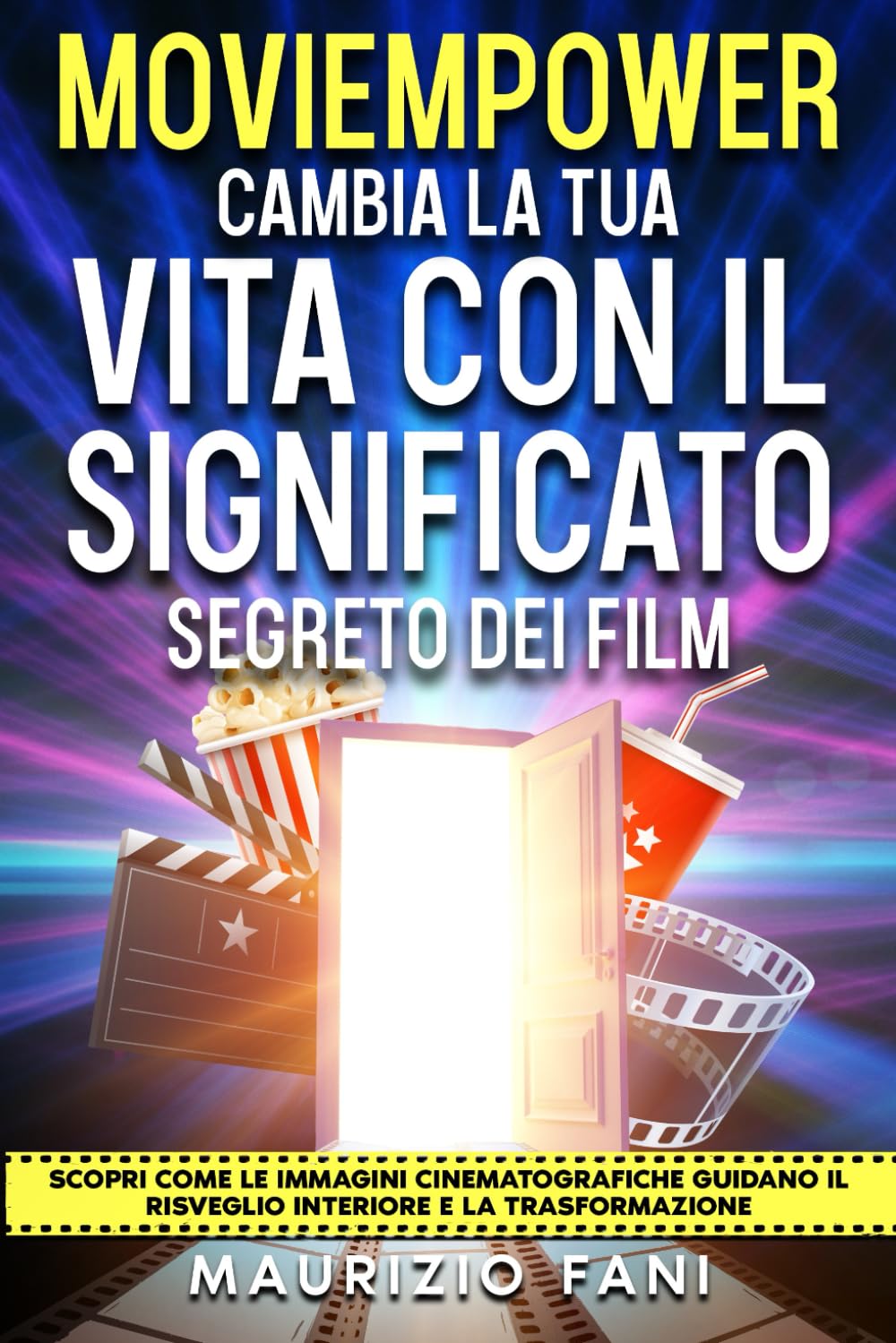 MOVIEMPOWER CAMBIA LA TUA VITA CON IL SIGNIFICATO SEGRETO DEI FILM: Scopri come le immagini cinematografiche guidano il risveglio interiore e la trasformazione