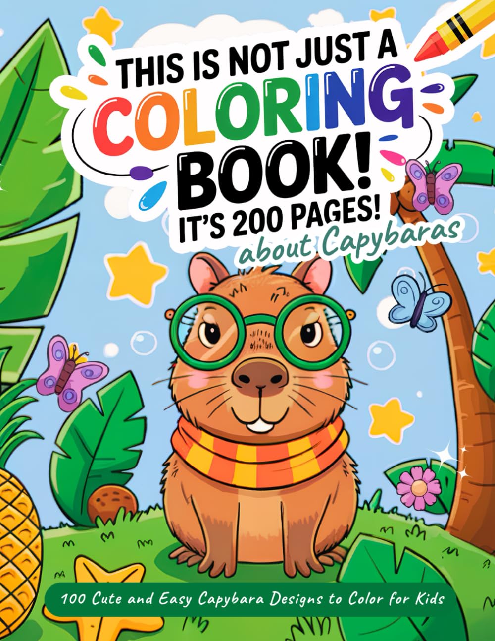 This Is Not Just a Coloring Book! It’s 200 Pages about Capybaras: 100 Cute and Easy Capybara Designs to Color for Kids