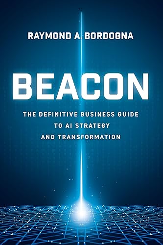 Beacon: The Definitive Business Guide to AI Strategy and Transformation