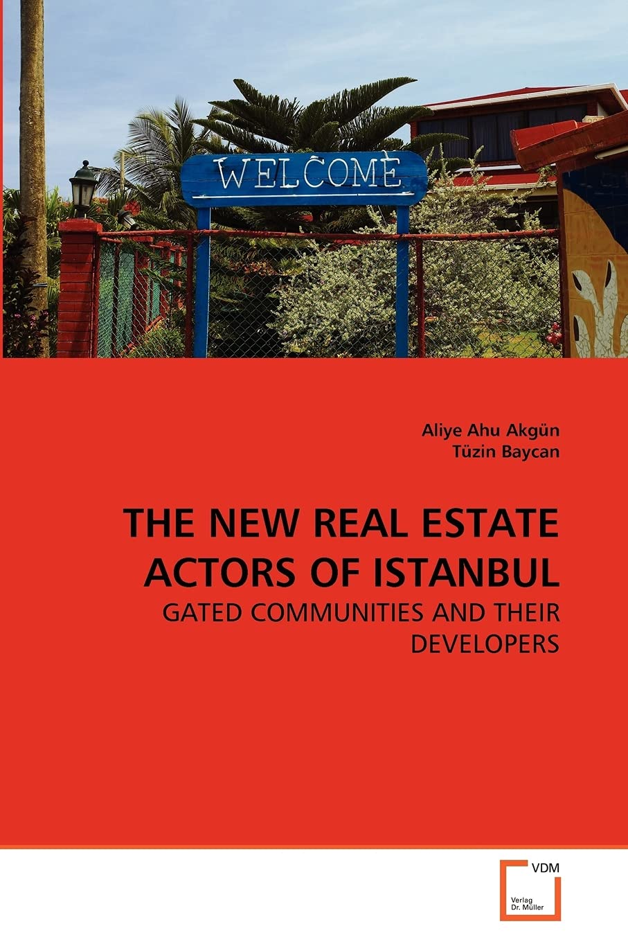 THE NEW REAL ESTATE ACTORS OF ISTANBUL: GATED COMMUNITIES AND THEIR DEVELOPERS