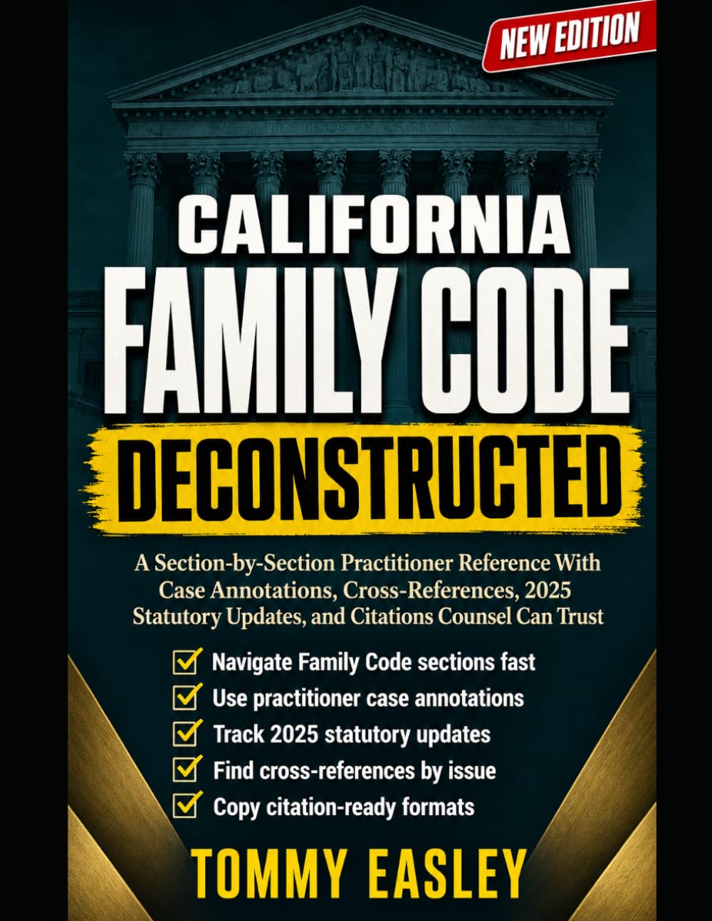 THE CALIFORNIA FAMILY CODE DECONSTRUCTED: California Family Law Reference for Attorneys, Paralegals, Law Offices, and Legal Professionals Working With ... DVROs, Parentage, and Property Division