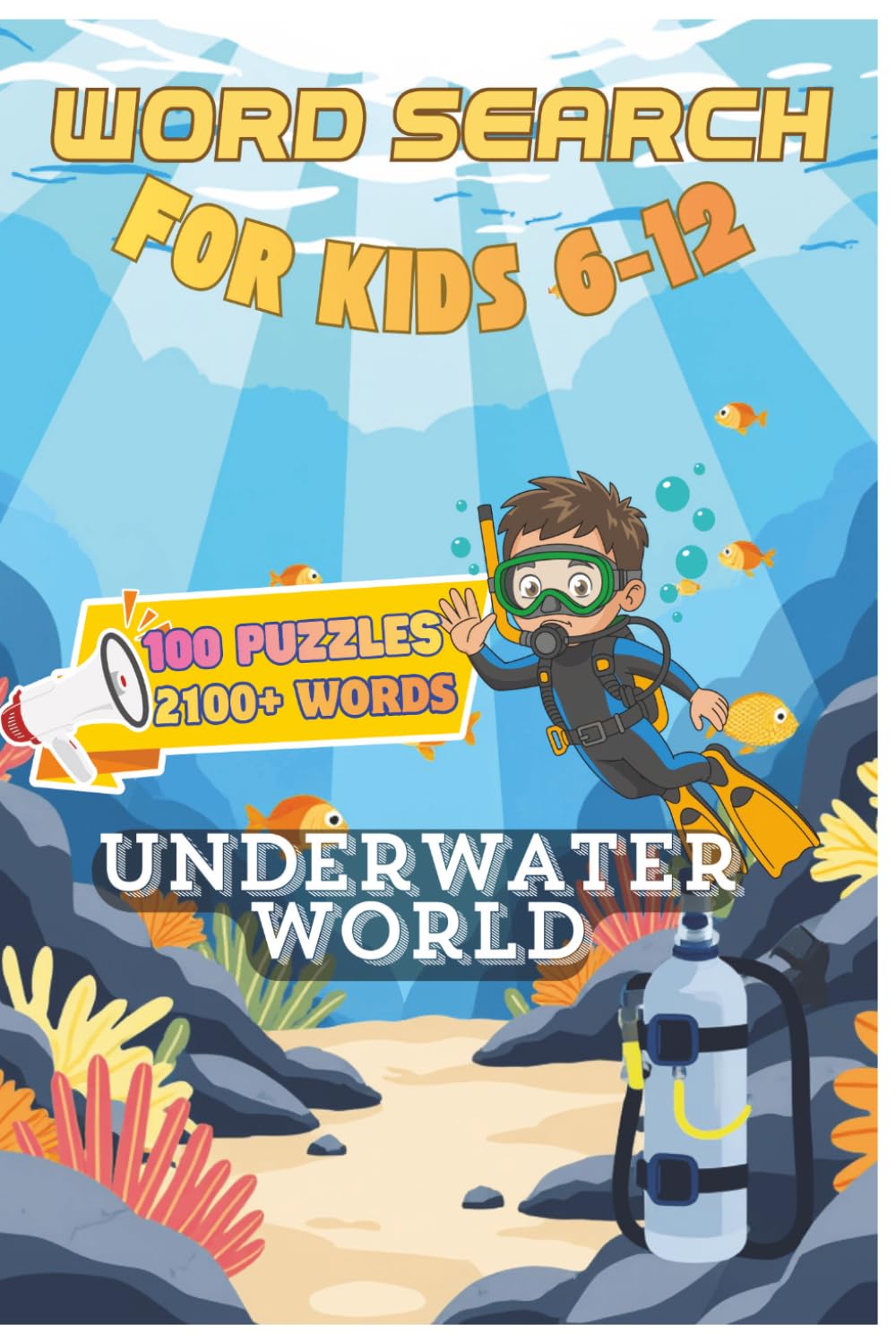 Underwater Word Search for Kids Ages 6–12 – Ocean Puzzles with Sea Creatures and Marine Animals: 100 Fun and Easy Word Search Puzzles – 2100 Unique ... Brain Games for Kids (Search Word series)
