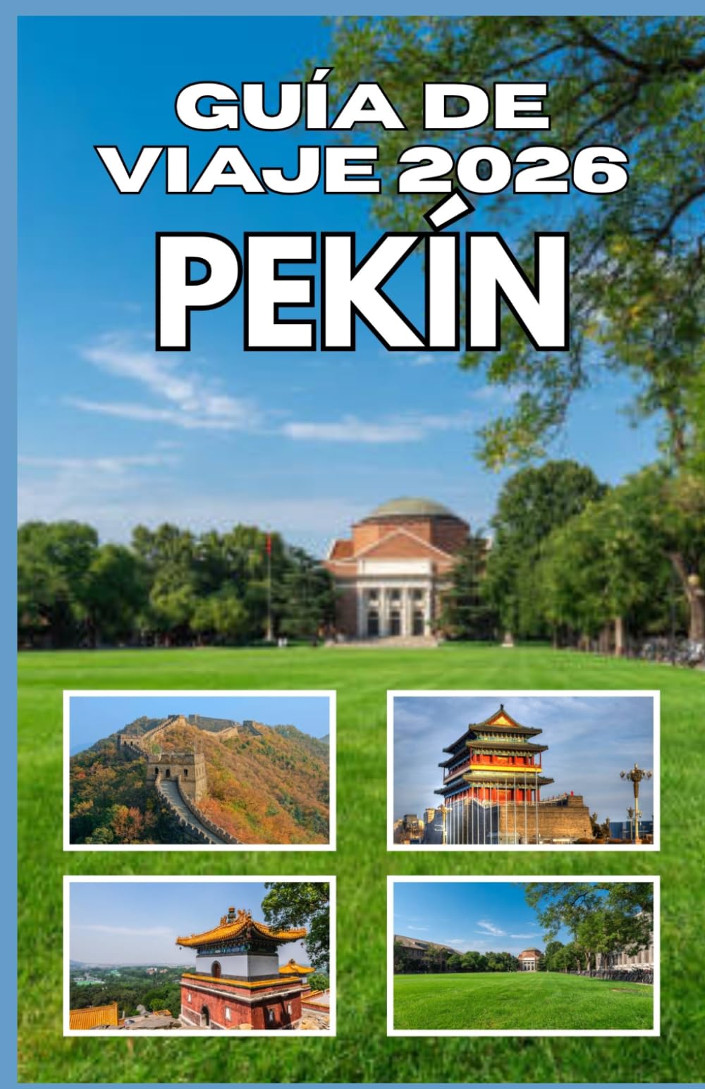 Guía de Viaje a Pekín 2026