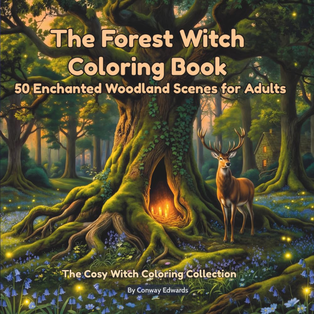 The Forest Witch Coloring Book: 50 Enchanted Woodland Scenes for Adults | Ancient Trees, Forest Spirits, Mushroom Groves & Wild Botanical Magic: The Cosy Witch Coloring Collection, Vol. 4