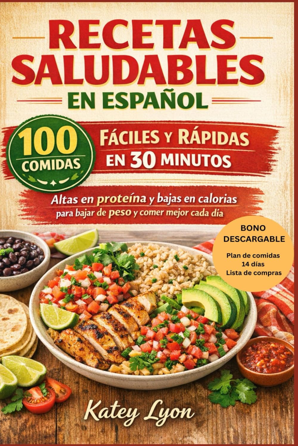 Recetas Saludables en Español: 100 comidas fáciles y rápidas en 30 minutos, altas en proteína y bajas en calorías para bajar de peso y comer mejor cada día