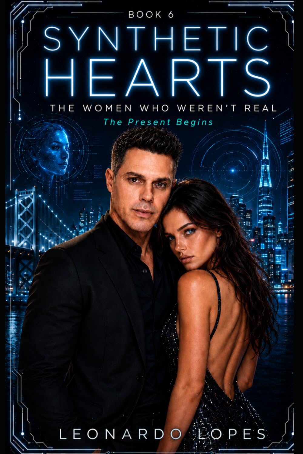 SYNTHETIC HEARTS: THE WOMEN WHO WEREN'T REAL: THE PRESENT BEGINS (BOOK 6)