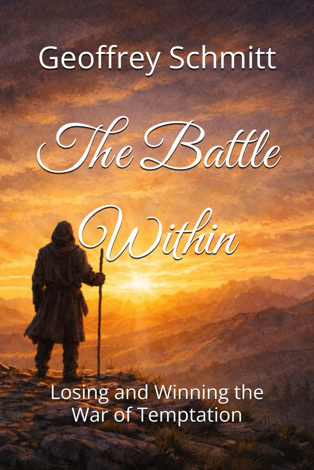 The Battle Within: Losing and Winning the War of Temptation