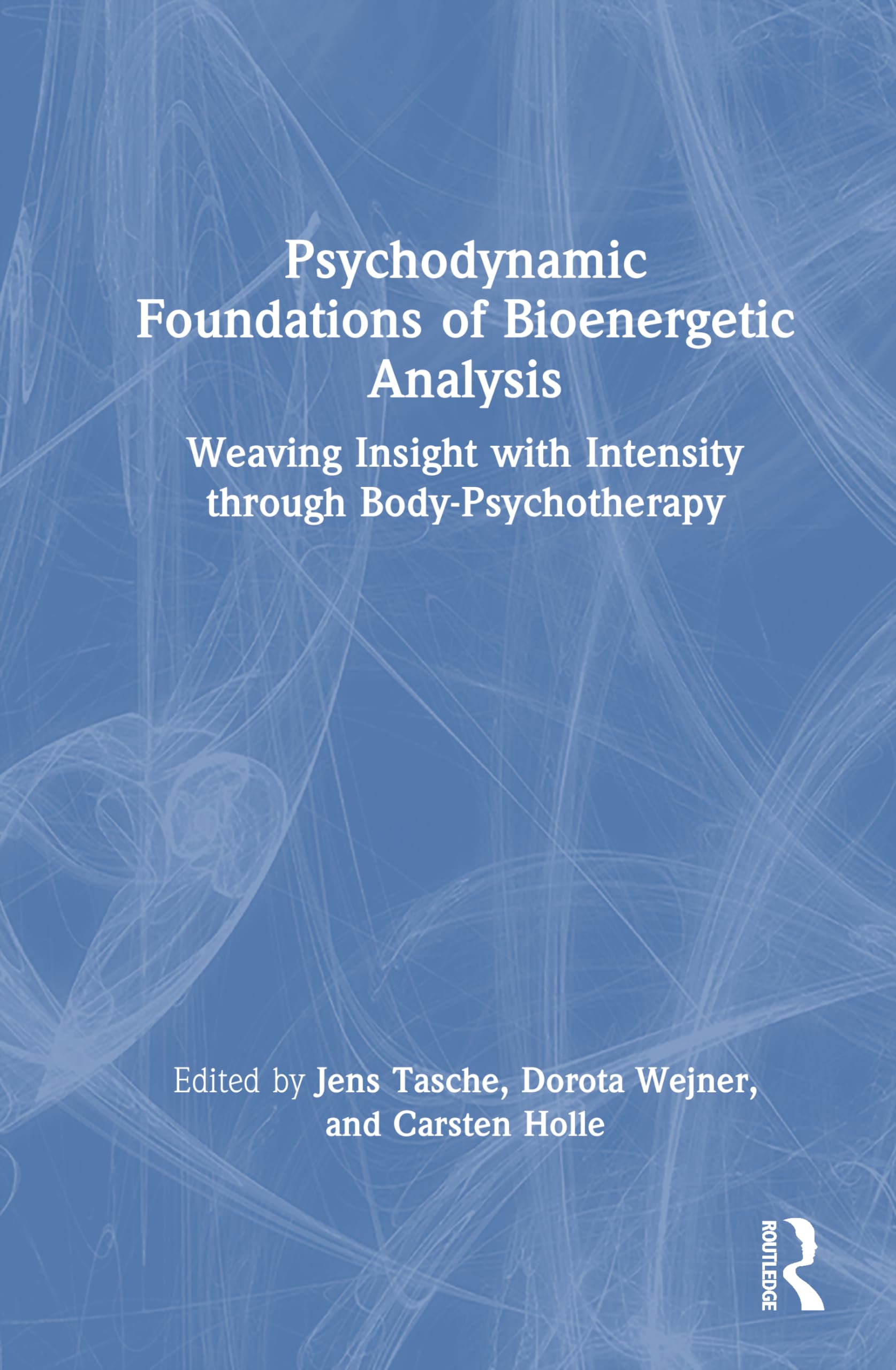 Psychodynamic Foundations of Bioenergetic Analysis: Weaving Insight with Intensity through Body-Psychotherapy
