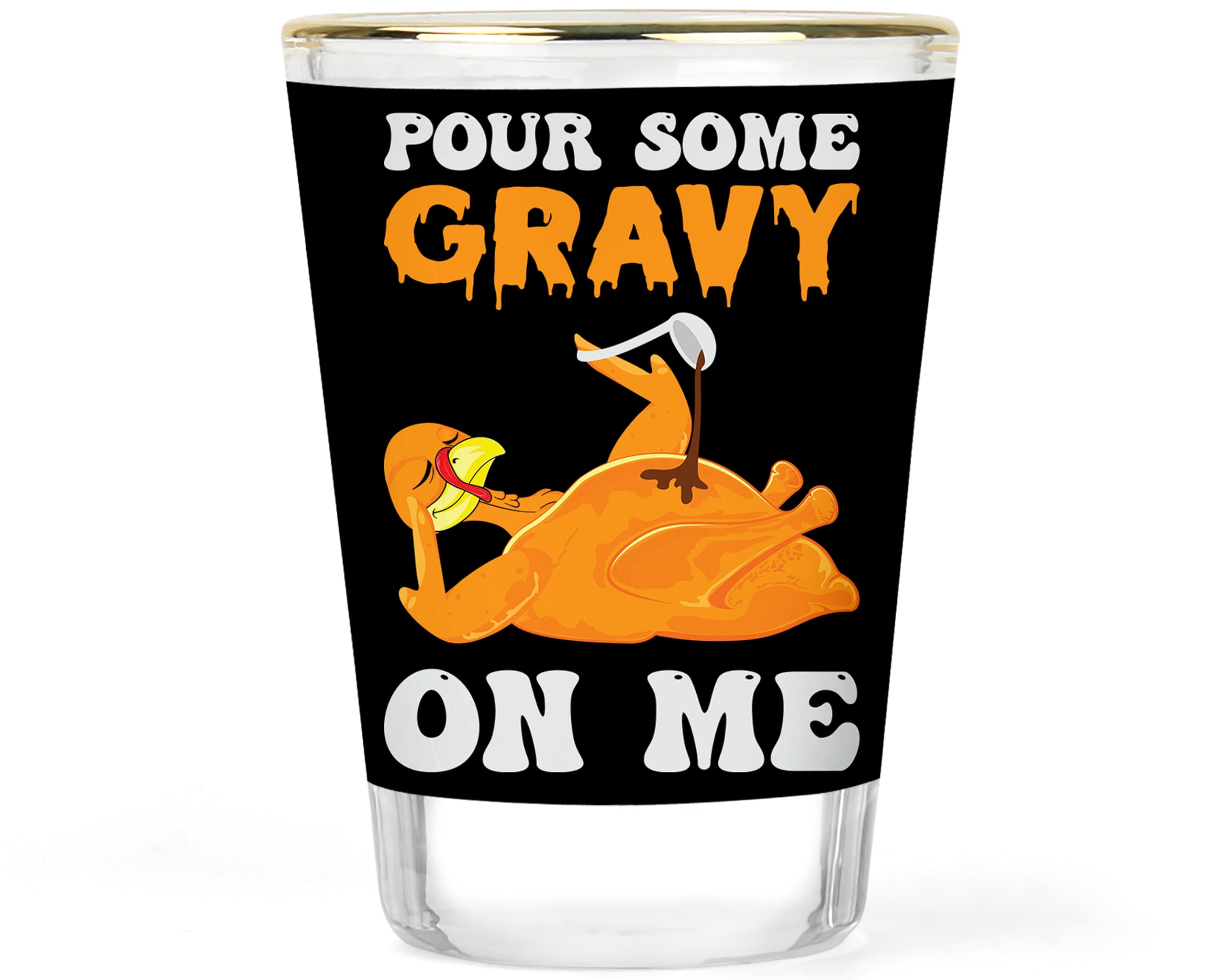 Thanksgiving Shot Glass | Holiday Party Favors | Thanksgiving Day Party Shot Glasses | Pour Some Gravy on Me | Funny Thanksgiving Gift | Funny Turkey Collectible Keepsake
