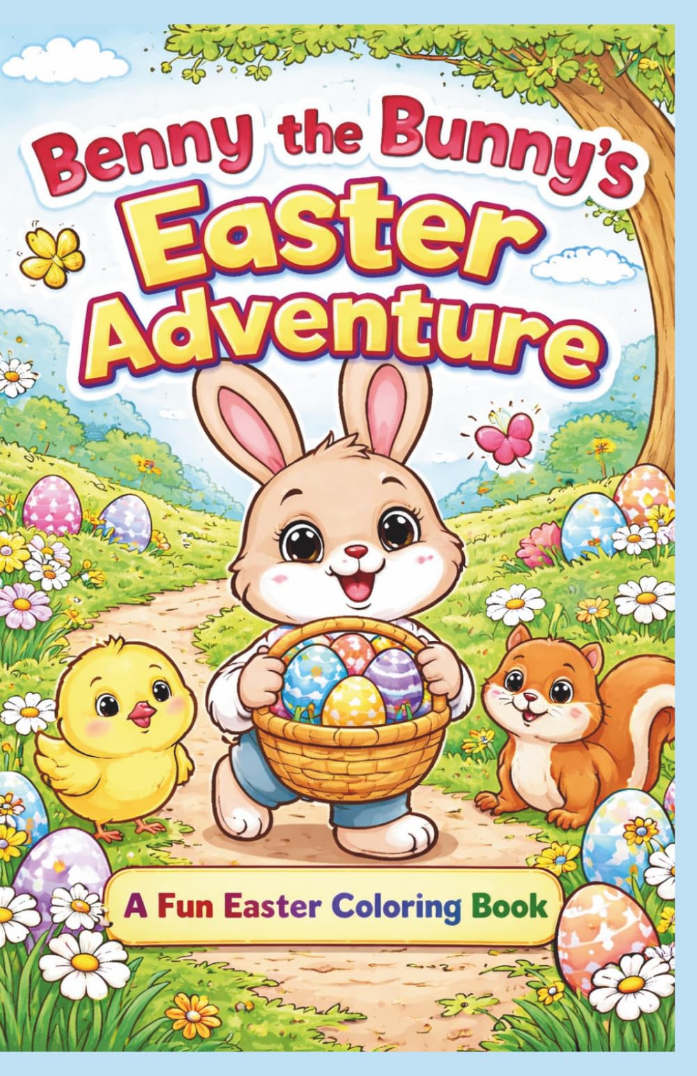 Benny- The Bunny’s Easter Adventure: A Fun Easter Coloring Book for Kids | Cute Animals, Easy Designs, Spring Activity Book, Egg Hunt Story Coloring Pages
