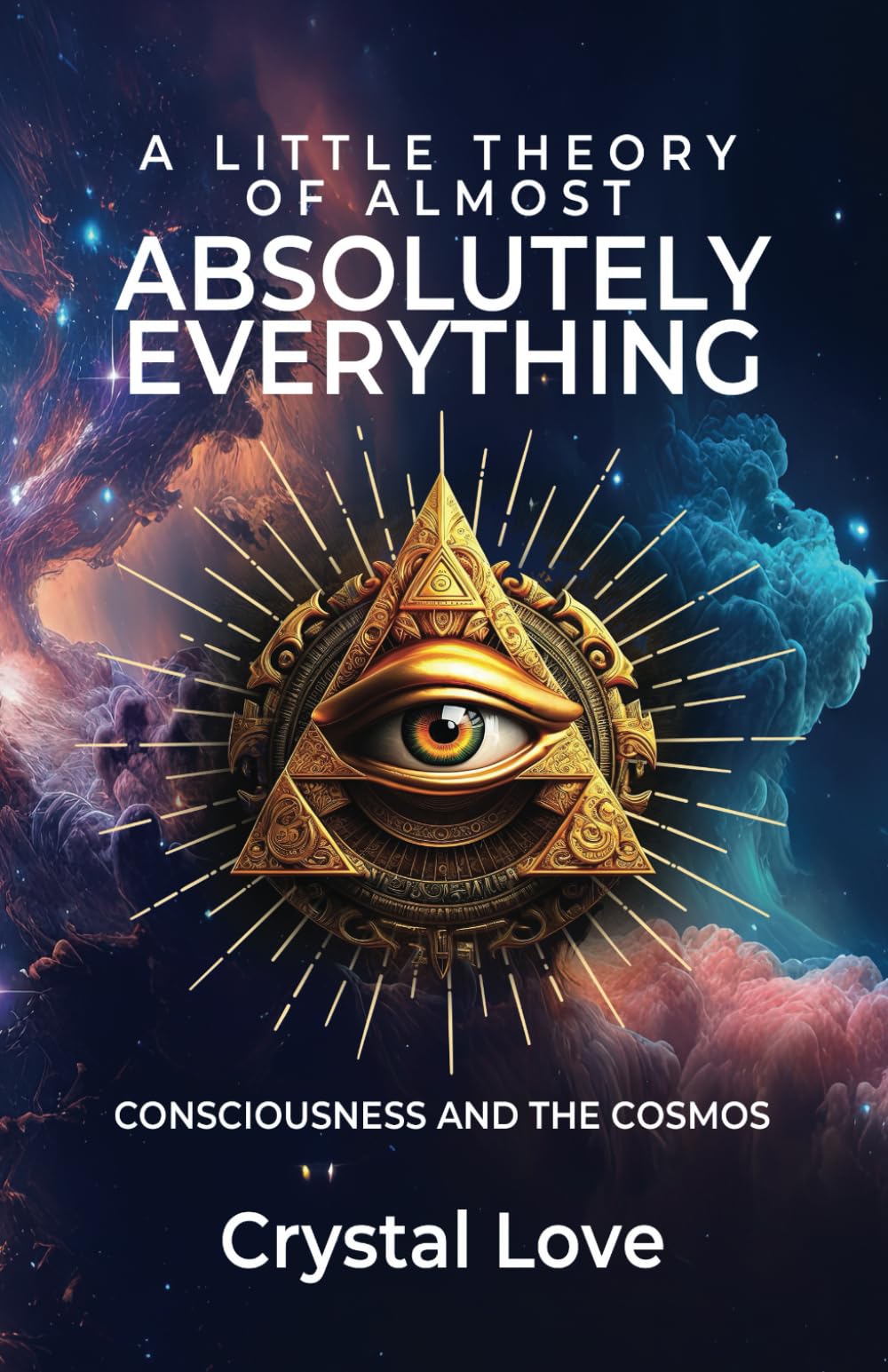 A Little Theory of Almost Absolutely Everything: Consciousness and the Cosmos
