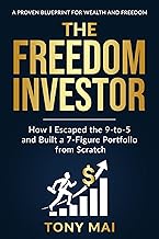 The Freedom Investor: How I Escaped the 9-to-5 and Built a 7-Figure Portfolio from Scratch