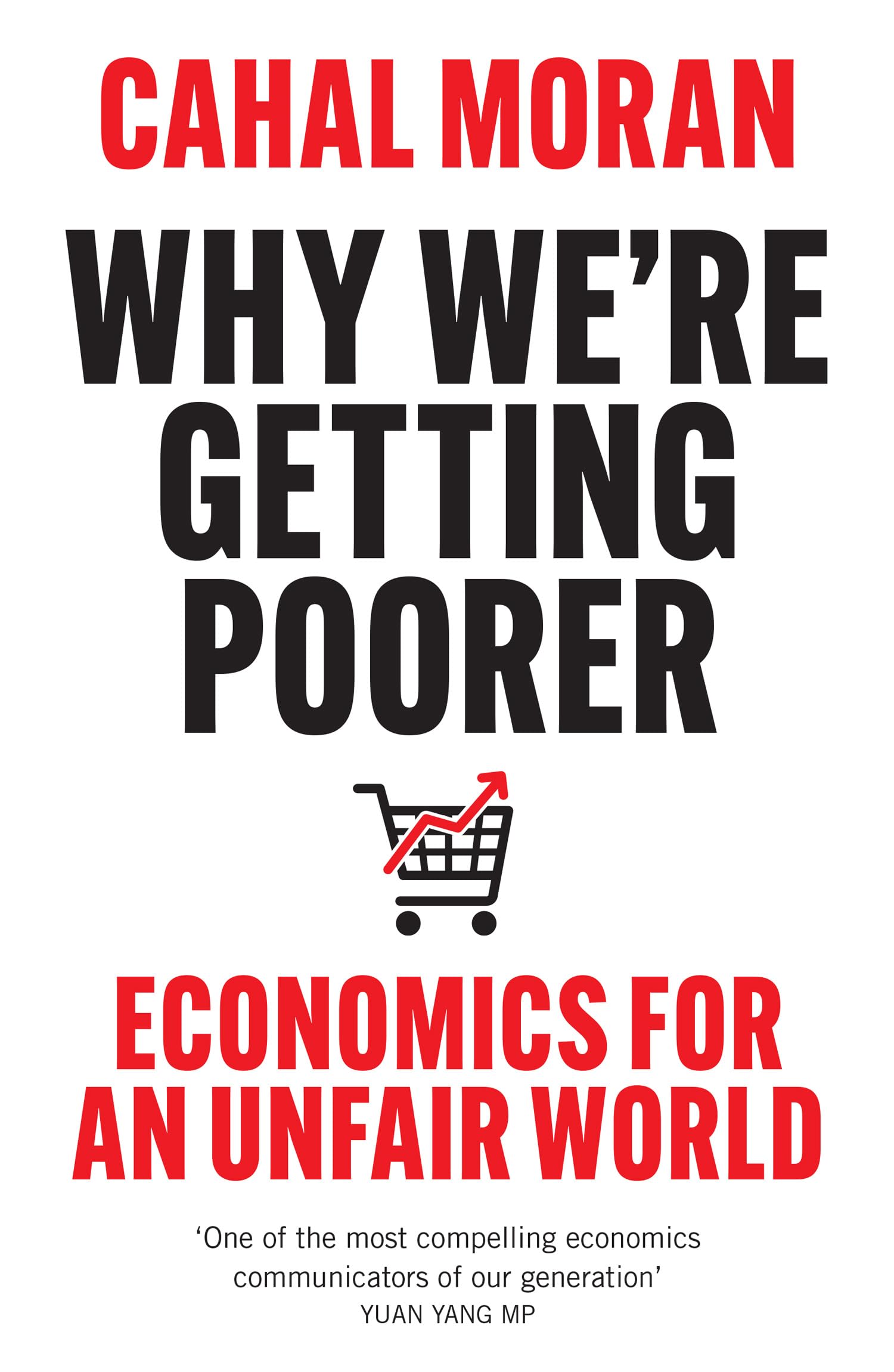 Why We’re Getting Poorer: An insider’s guide to our economy, from the bestelling author and creator of Unlearning Economics