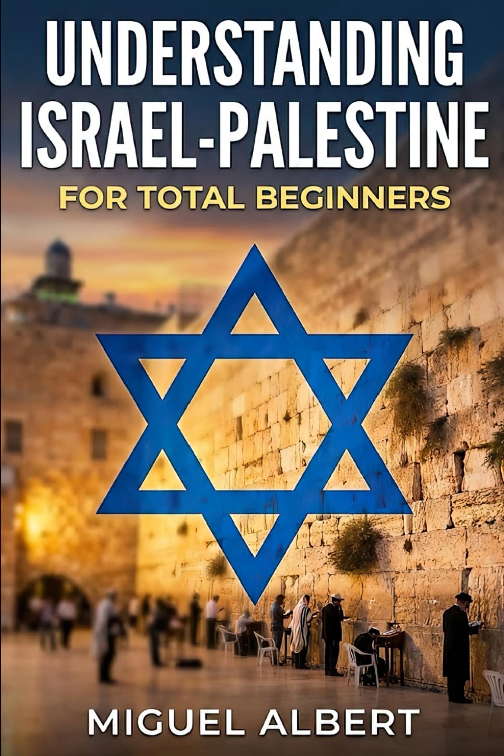 Understanding Israel-Palestine: For Total Beginners