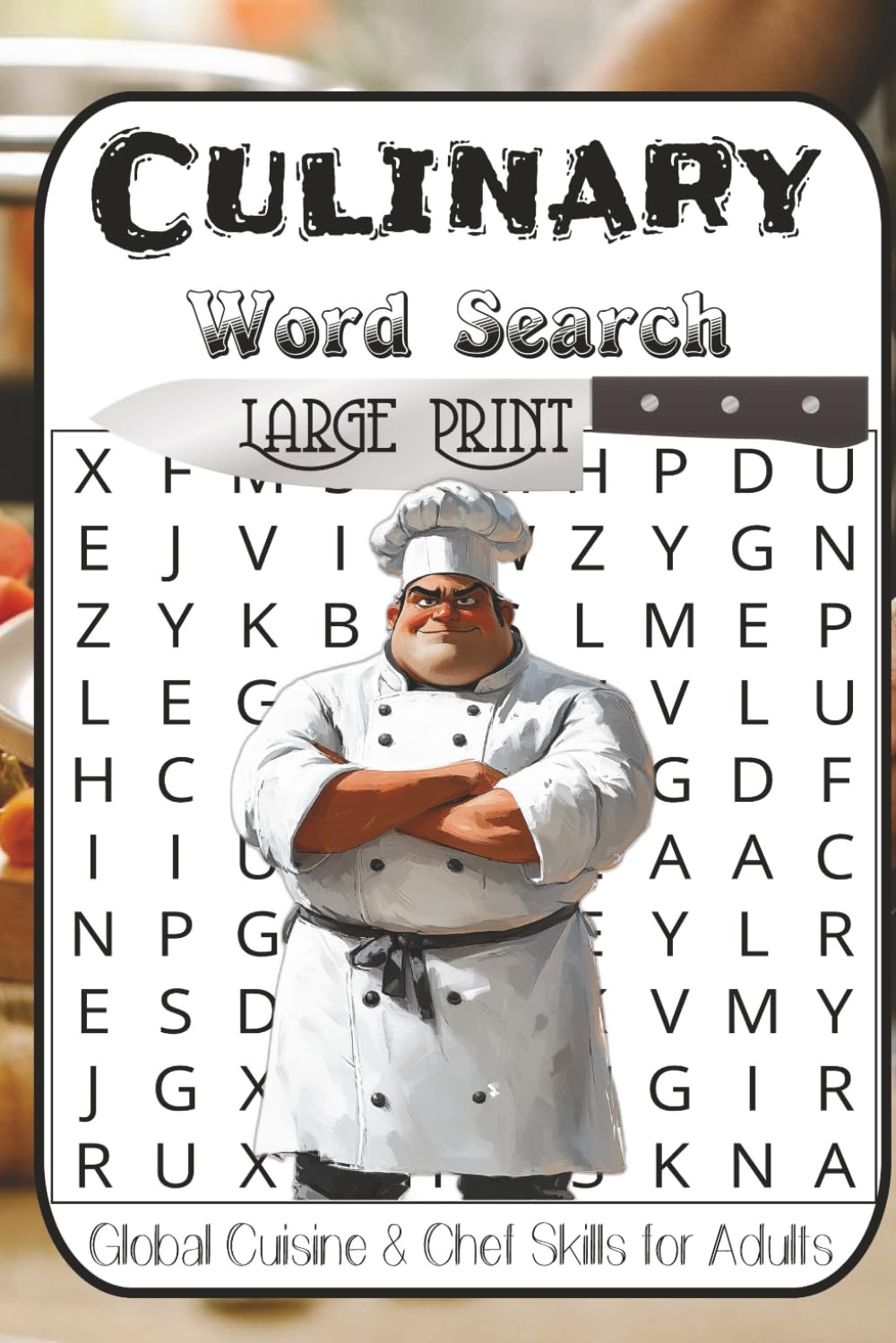 Ultimate Culinary Word Search for Food Lovers: 55 Food & Cooking Puzzles from Easy to Difficult | Kitchen Tools, Ingredients, Techniques, Global Cuisine & Chef Skills for Adults