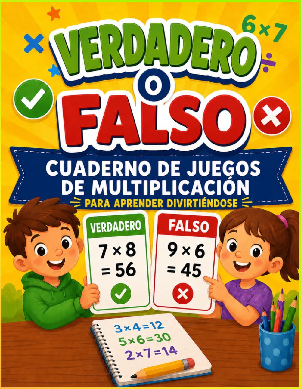 Libro de Ejercicios de Multiplicación Matemática Verdadero o Falso: Hojas de Actividades con Juegos de Matemáticas Divertidos y Motivadores para 3.º, 4.º, 5.º y 6.º de Primaria