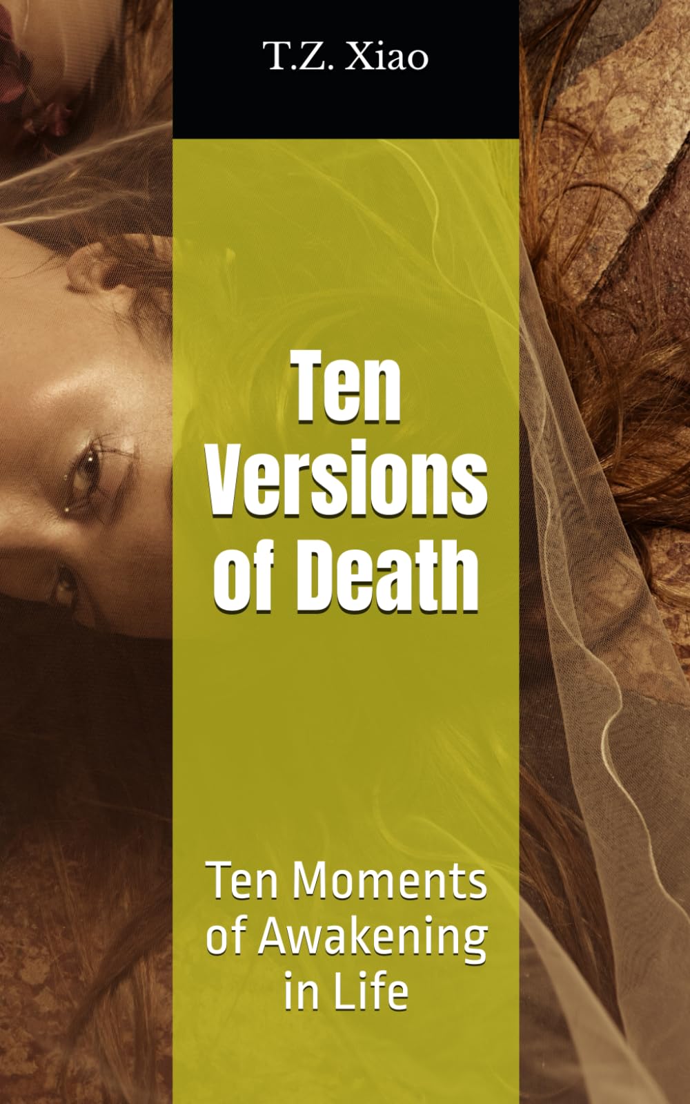 Ten Versions of Death: Ten Moments of Awakening in Life