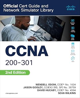 CCNA 200-301 Official Cert Guide and Network Simulator Library, Second Edition Certification Guide