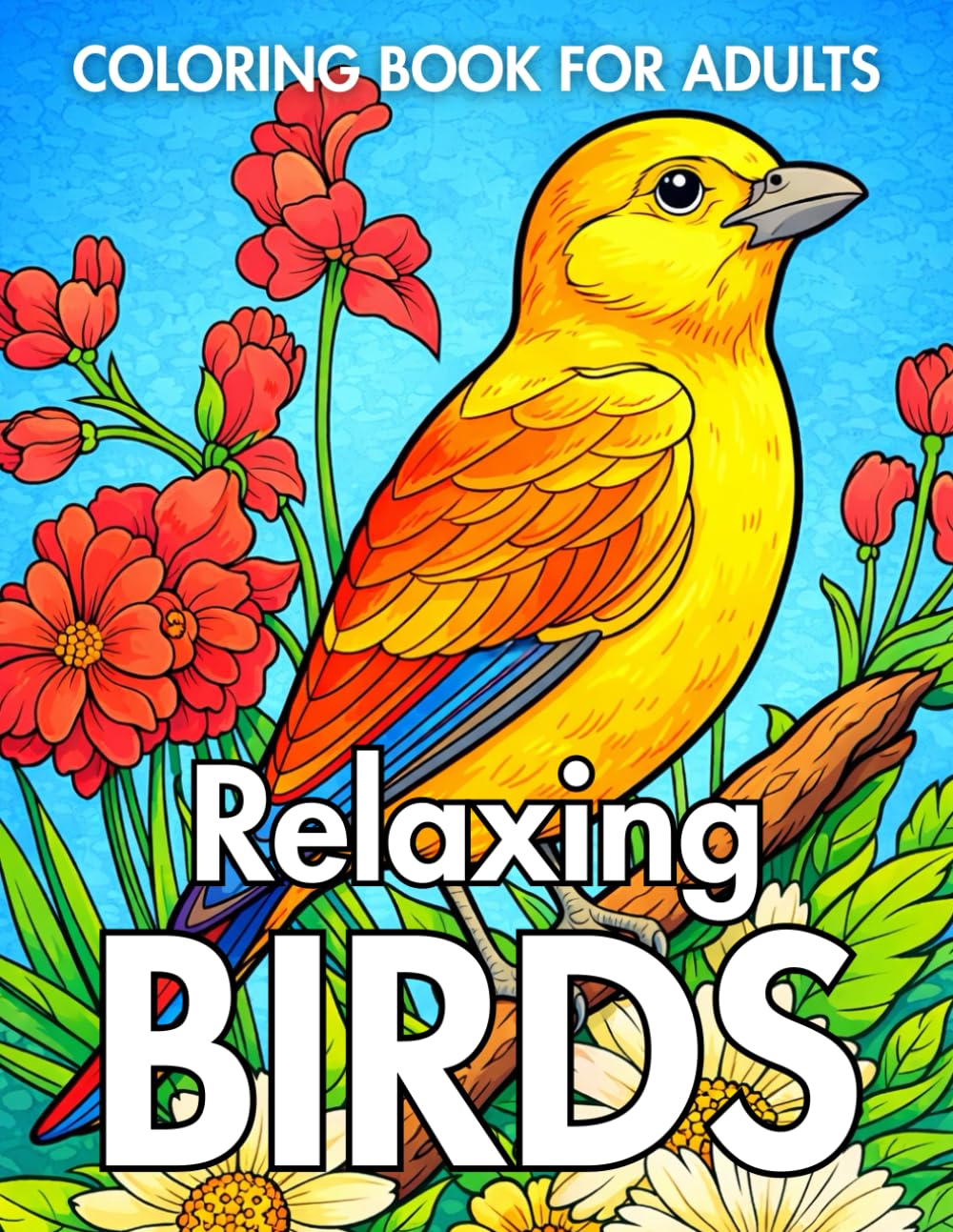 Relaxing Birds Coloring Book for Adults: Beautiful and Detailed Bird Illustrations for Stress Relief, Mindfulness, and Creative Relaxation