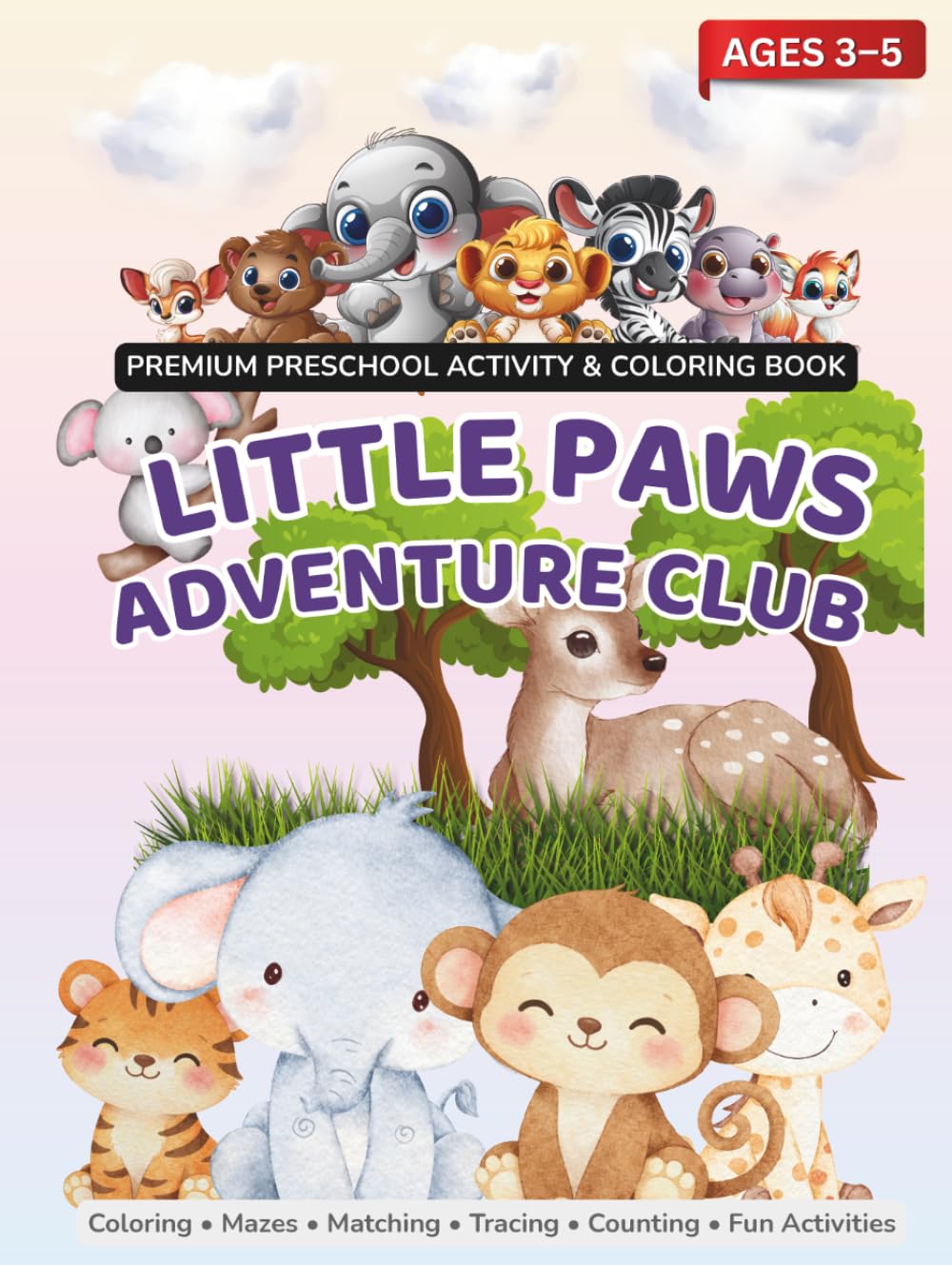 LITTLE PAWS ADVENTURE CLUB: A Colorful Preschool Activity & Coloring Book for Ages 3–5