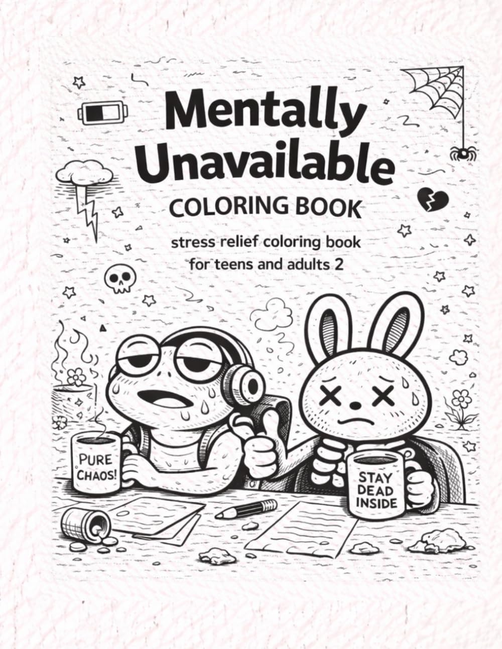 Mentally Unavailable Coloring Book 2: Stress relief, Sarcastic affirmations, Relatable burnout humor, for teens and adults