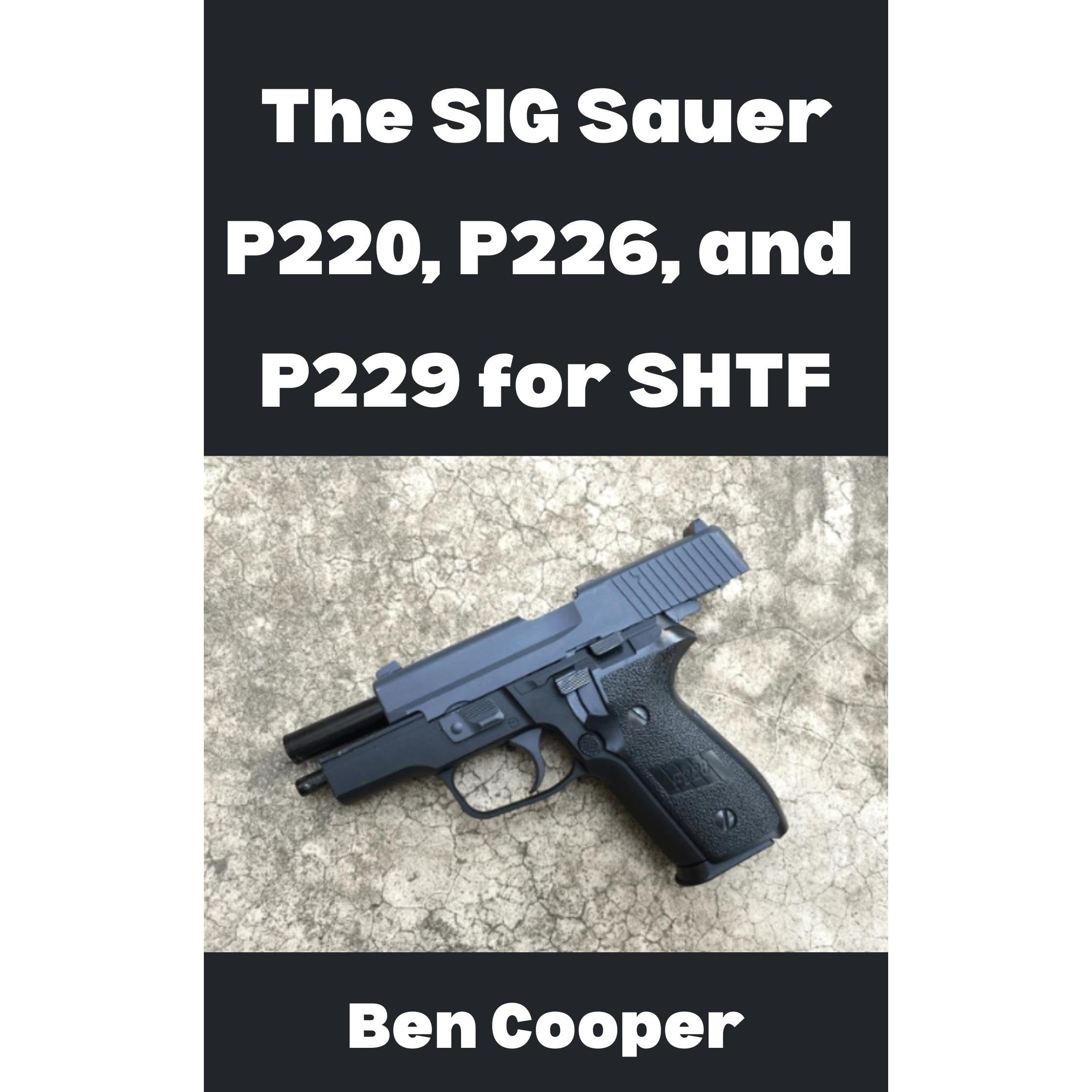 The SIG Sauer P220, P226, and P229 For SHTF