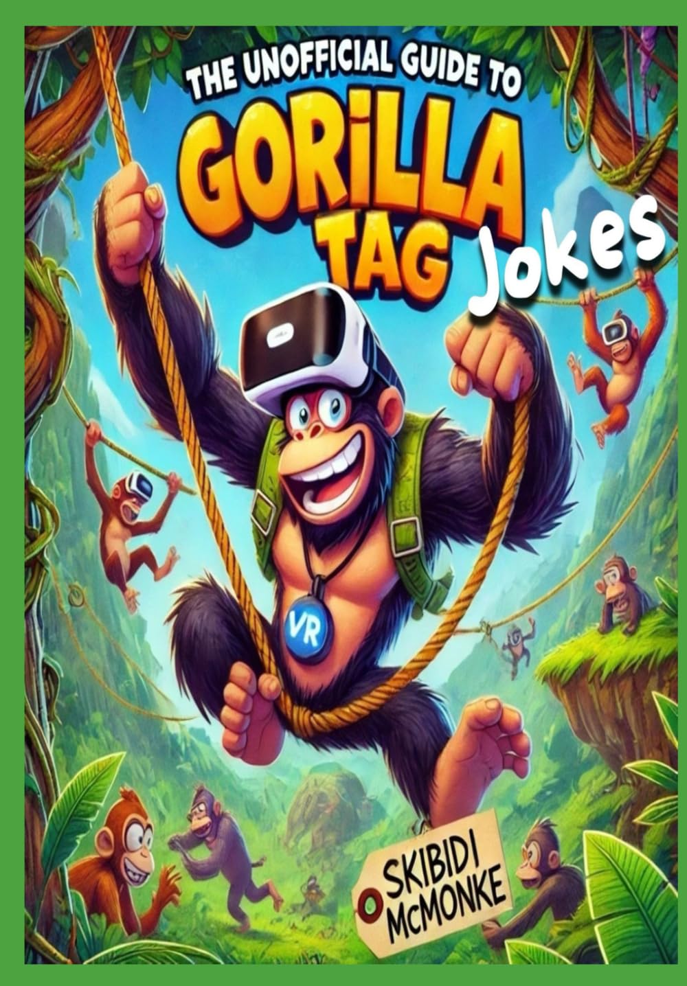 Gorilla Tag Jokes: The Unofficial Guide (Gorilla Tag Adventures (Unofficial))