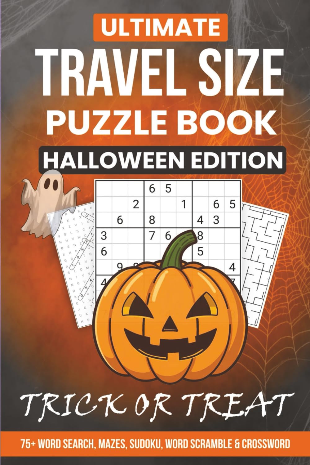 Ultimate Travel Size Puzzle Book - Halloween Edition: 75+ Word Search, Mazes, Sudoku, Word Scramble & Crossword