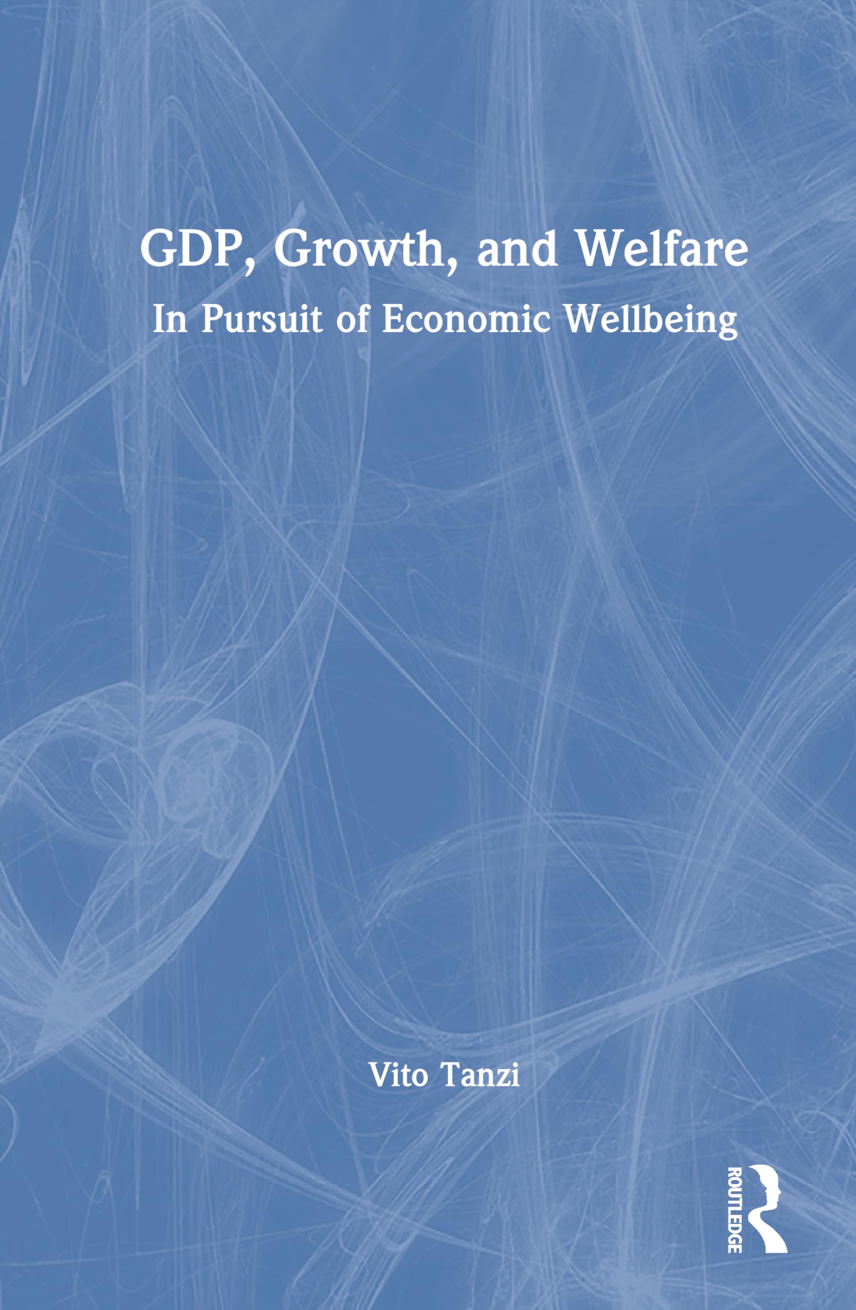 GDP, Growth, and Welfare: In Pursuit of Economic Wellbeing
