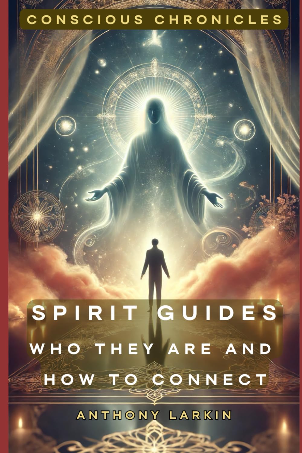 Conscious Chronicles: Spirit Guides: Who They Are & How to Connect