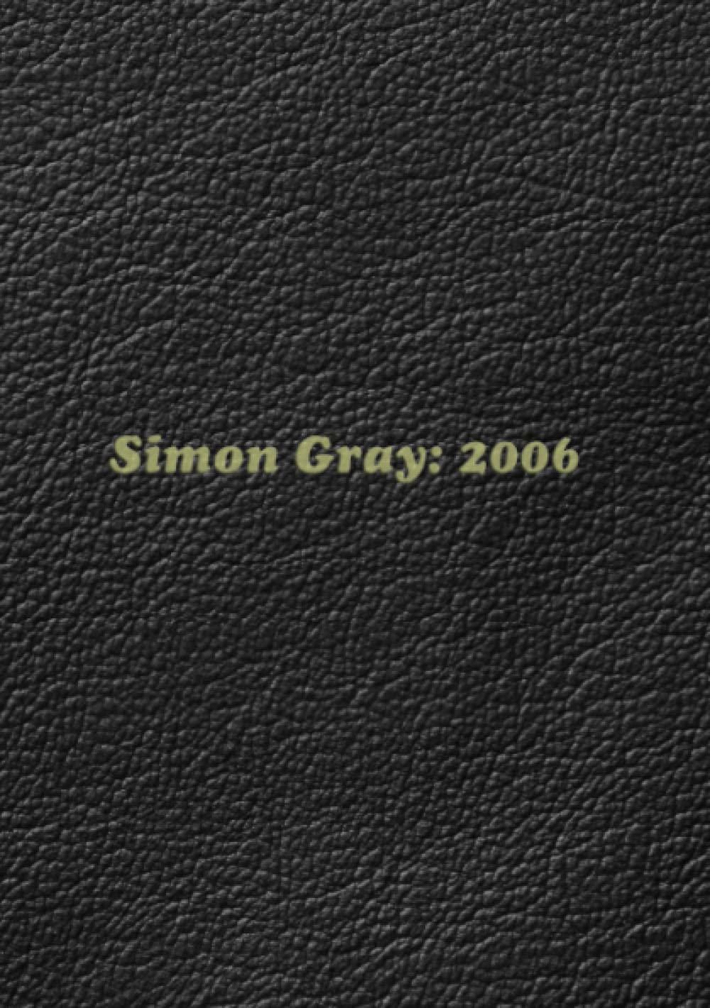 Simon Gray: 2006