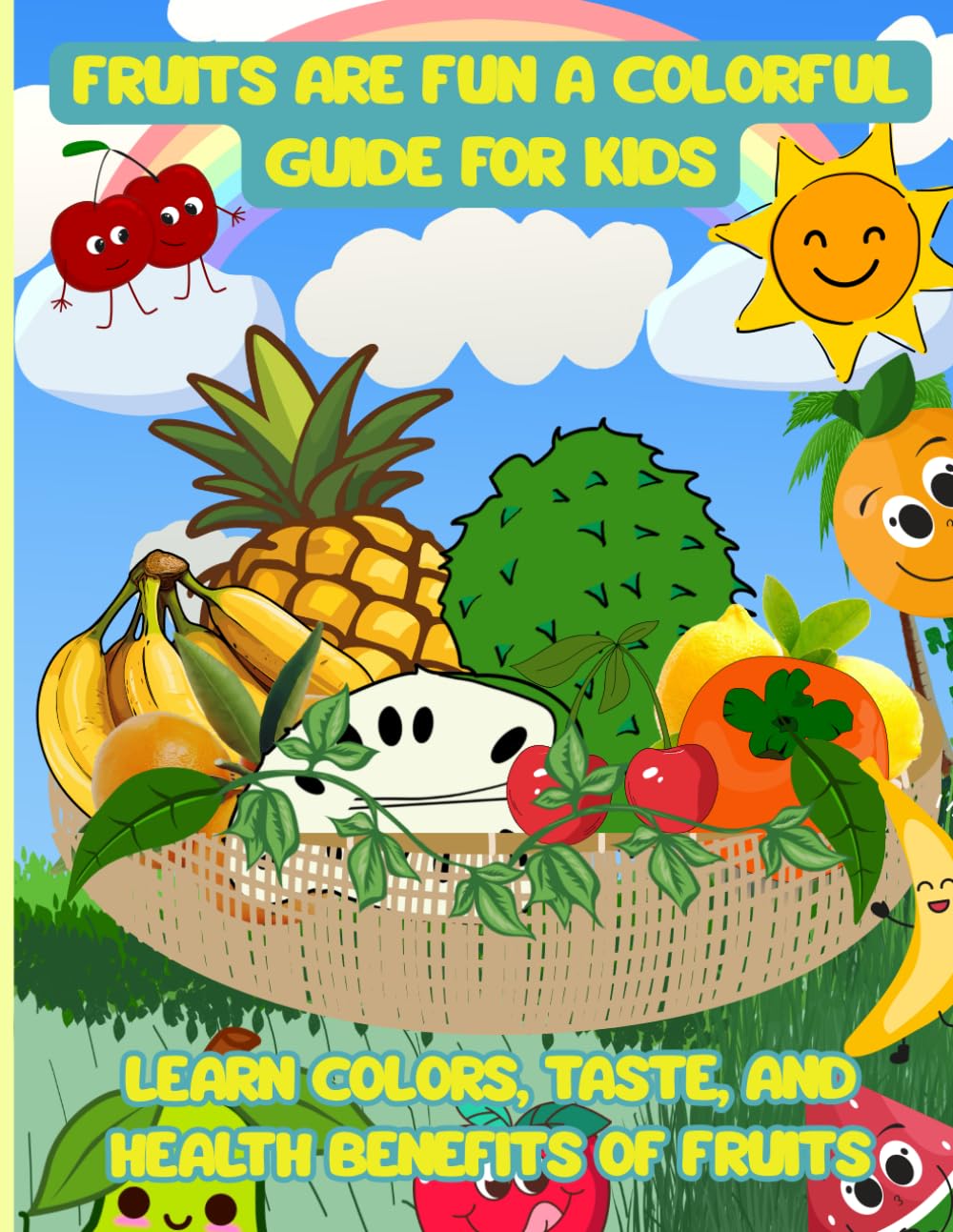 Fruits Are Fun, A Colorful Guide for Kids: 50 pages and Learn Colors, Taste, and Health Benefits of Fruits