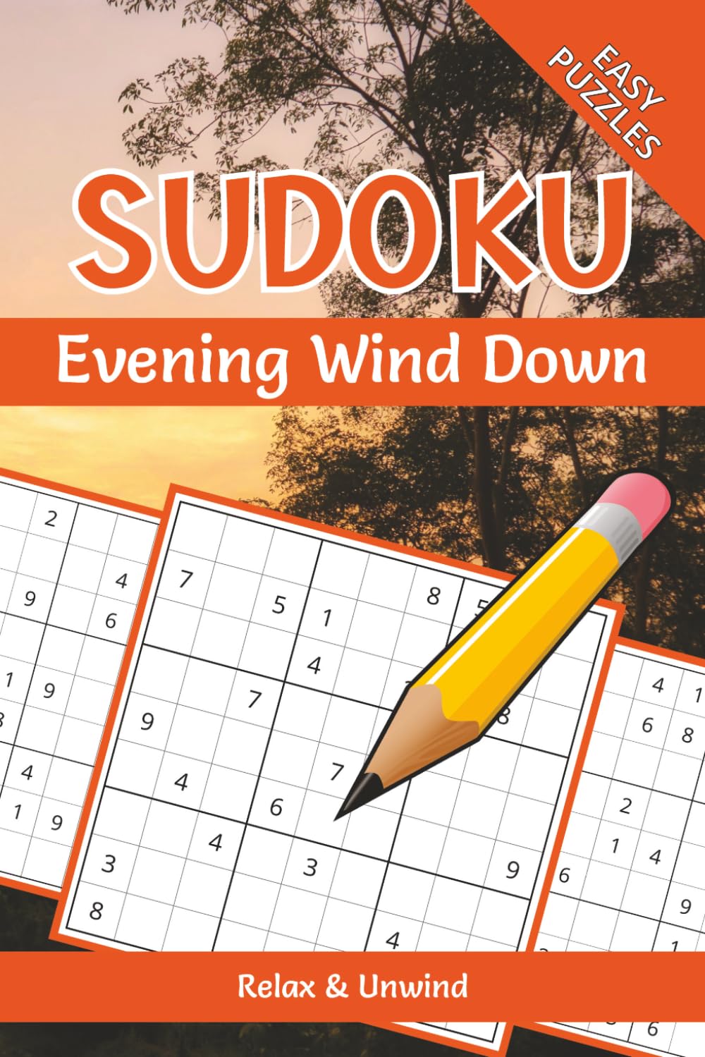 Evening Wind Down Sudoku Puzzle Book: Sudoku Puzzles for Relax & Unwind | Help Calm the Mind, Relax, Restore, Rest, and Focus | 6x9 Inches, 110 Pages | 50+ Puzzles| Solutions Included