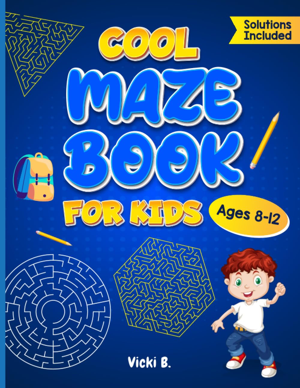 Cool maze book for kids ages 8-12: Exciting Challenges with Fun Puzzles for Young Explorers