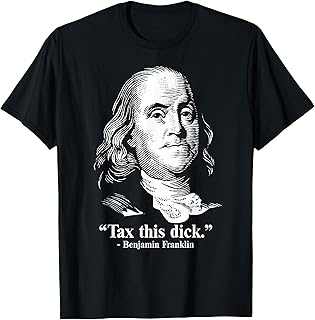 Benjamin Franklin Liberty Tax This Dick Republican Quotes T-Shirt