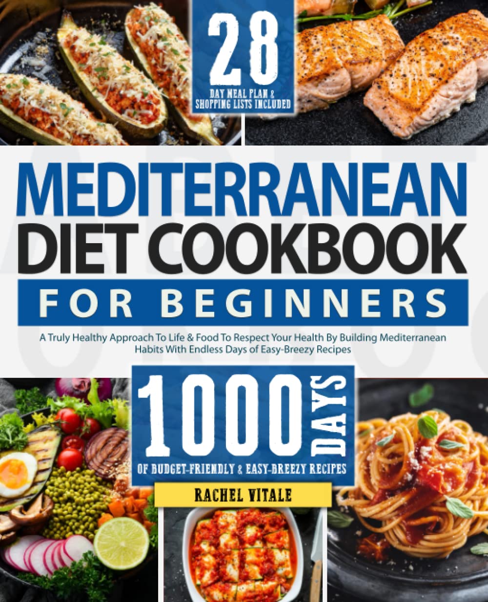The Mediterranean Diet Cookbook For Beginners: A Truly Healthy Approach To Life & Food To Respect Your Health By Building Mediterranean Habits With ..