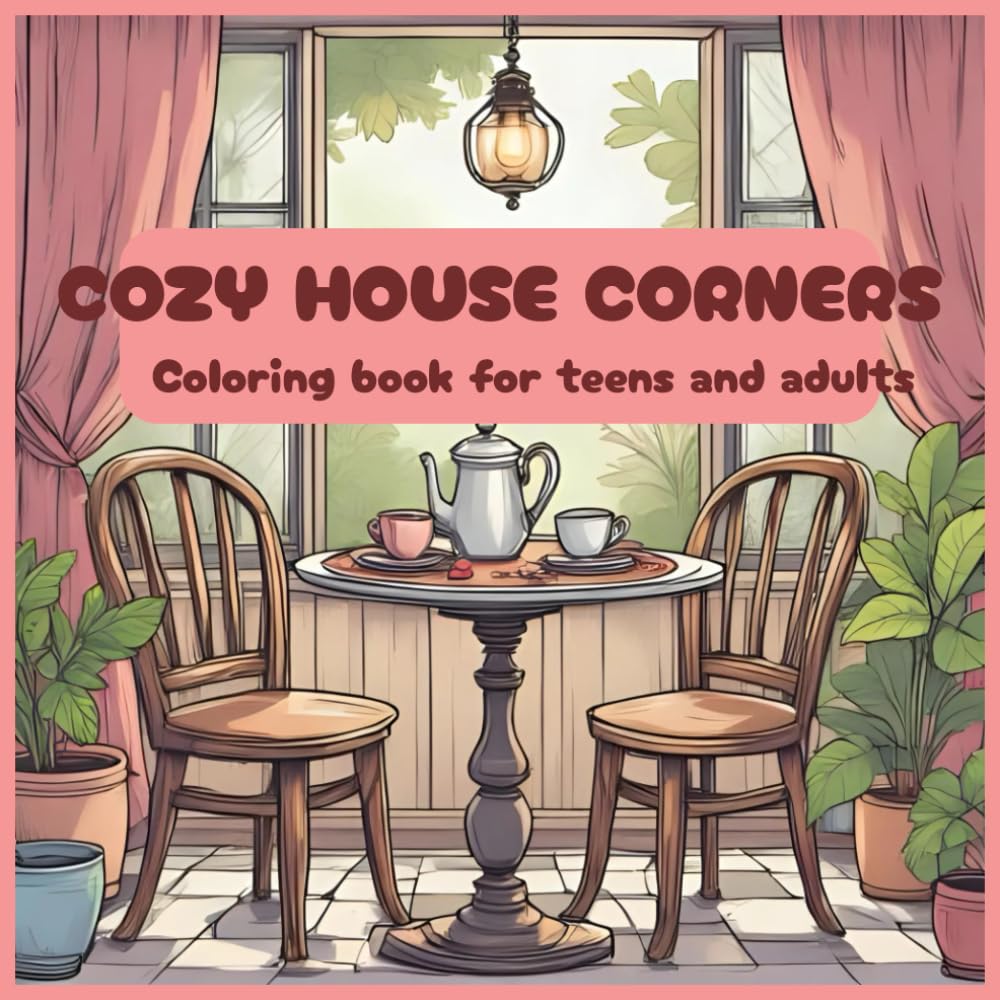 Cozy house corners: coloring book for teens and adults. (Escape & Express: coloring books for teens and adults)