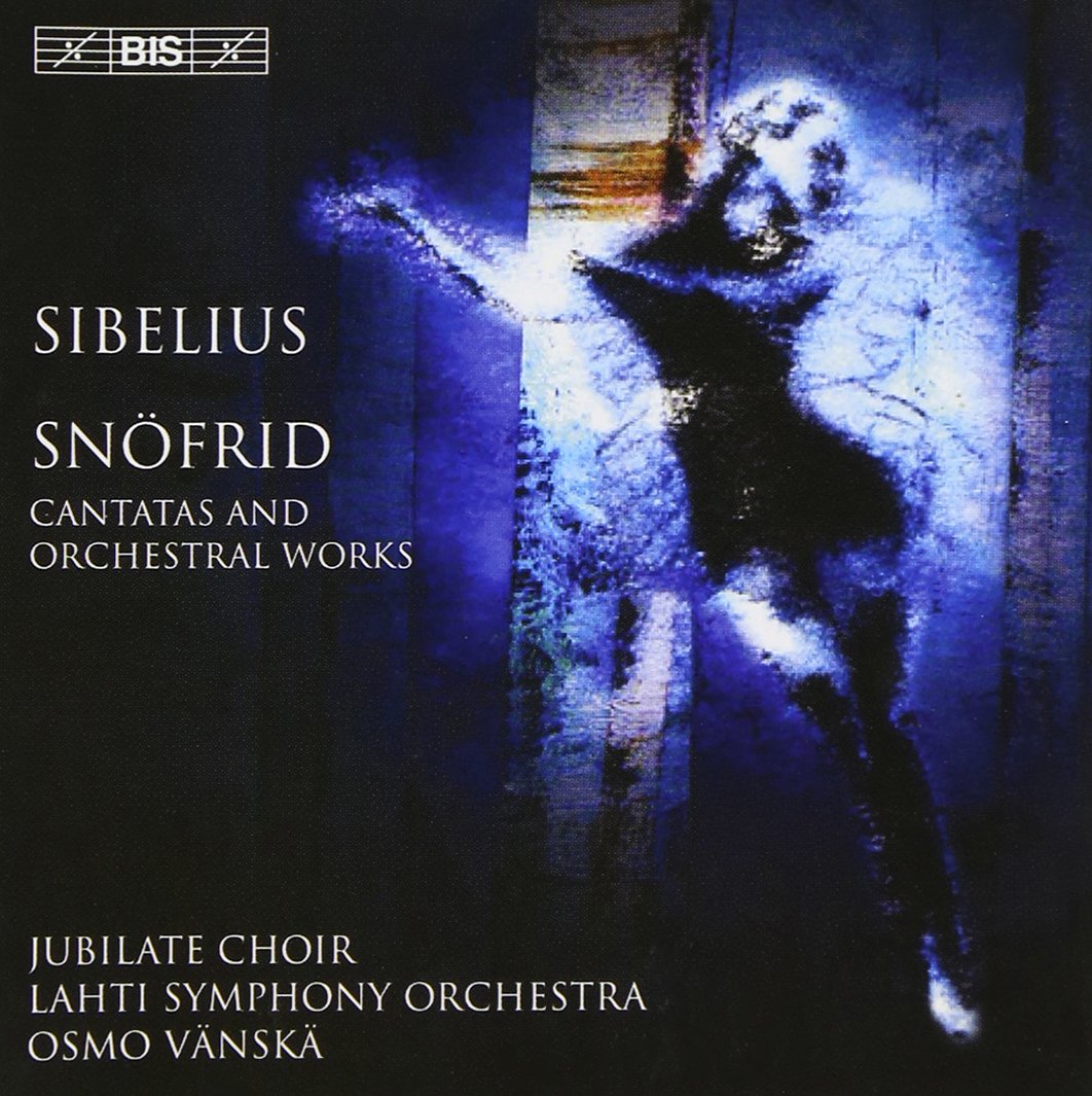 Sibelius - Cantatas and Orchestral Works