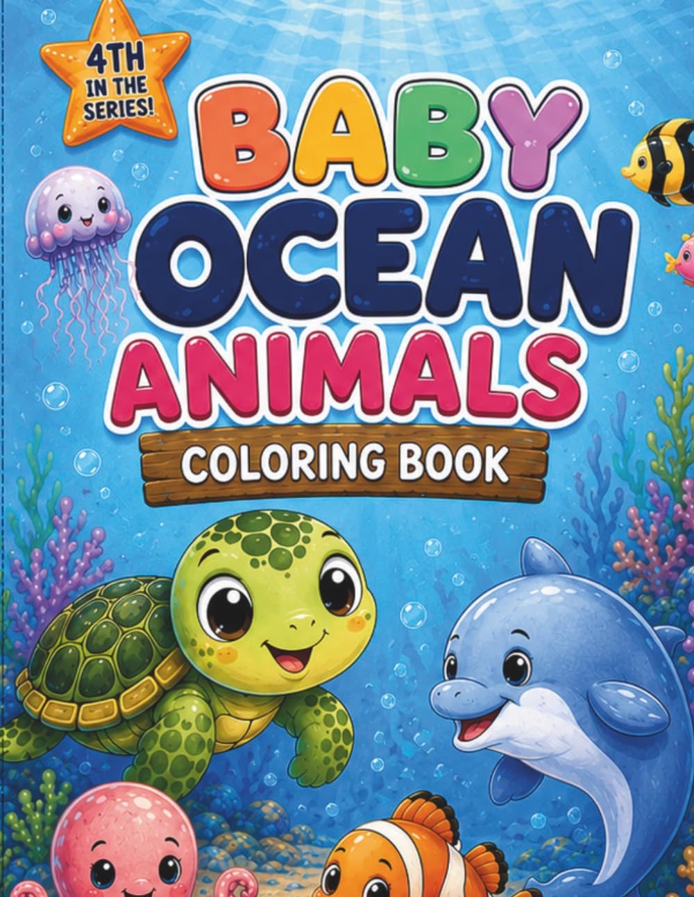 Baby Ocean Animals Coloring Book: Dive into a Sea of Fun! (Baby Animal Adventures Coloring Book Series)
