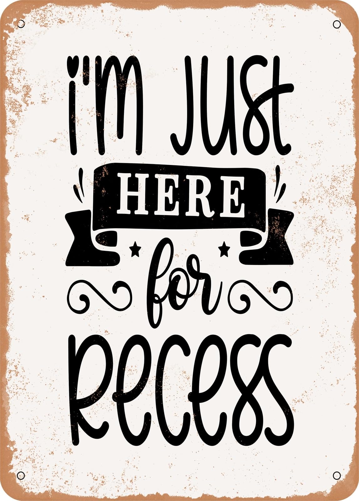 Miaomansenstore Metal Sign - I'm Just Here For Recess - Vintage Rusty Look Home Decor