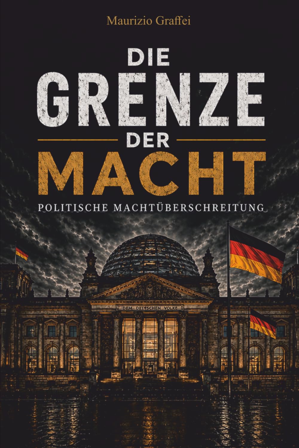 DIE GRENZE DER MACHT: Politische Machtüberschreitung
