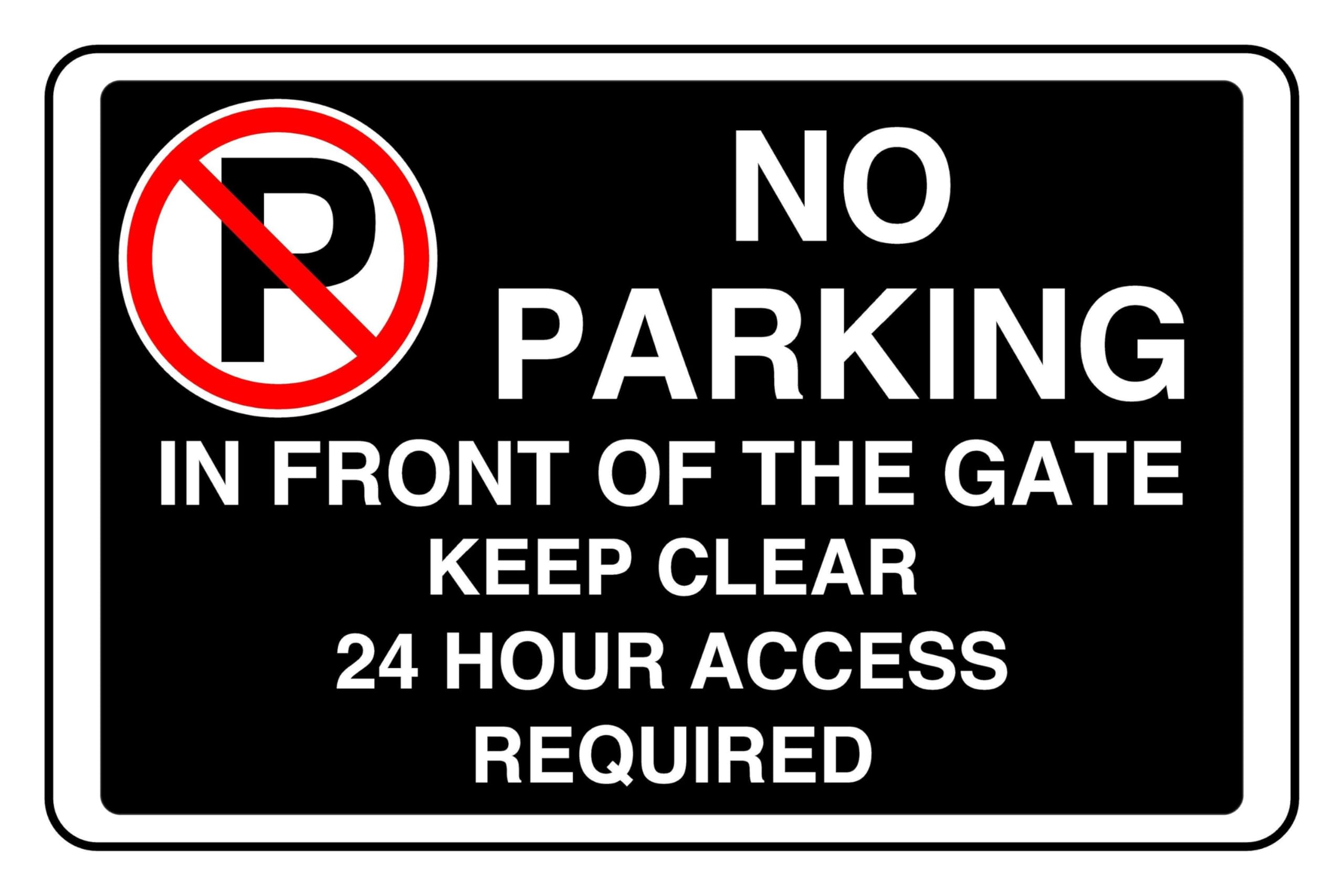 No Parking In Front Of The Gate Keep Clear 24 Hour Access Required - safety sign - 1.2mm Rigid plastic for indoor/outdoor usage (400mm x 300mm) Viewing Distance within 14m.