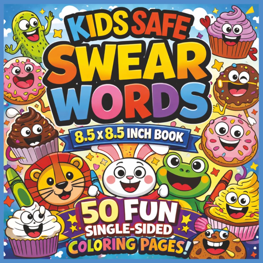 Swear Words Kids Safe Coloring Book: Funny Kid-Safe Swear Word Style Coloring Pages Filled With Silly Clean Phrases | Bold and Easy Designs for Stress ... Coloring Fun for Teens and Adults...