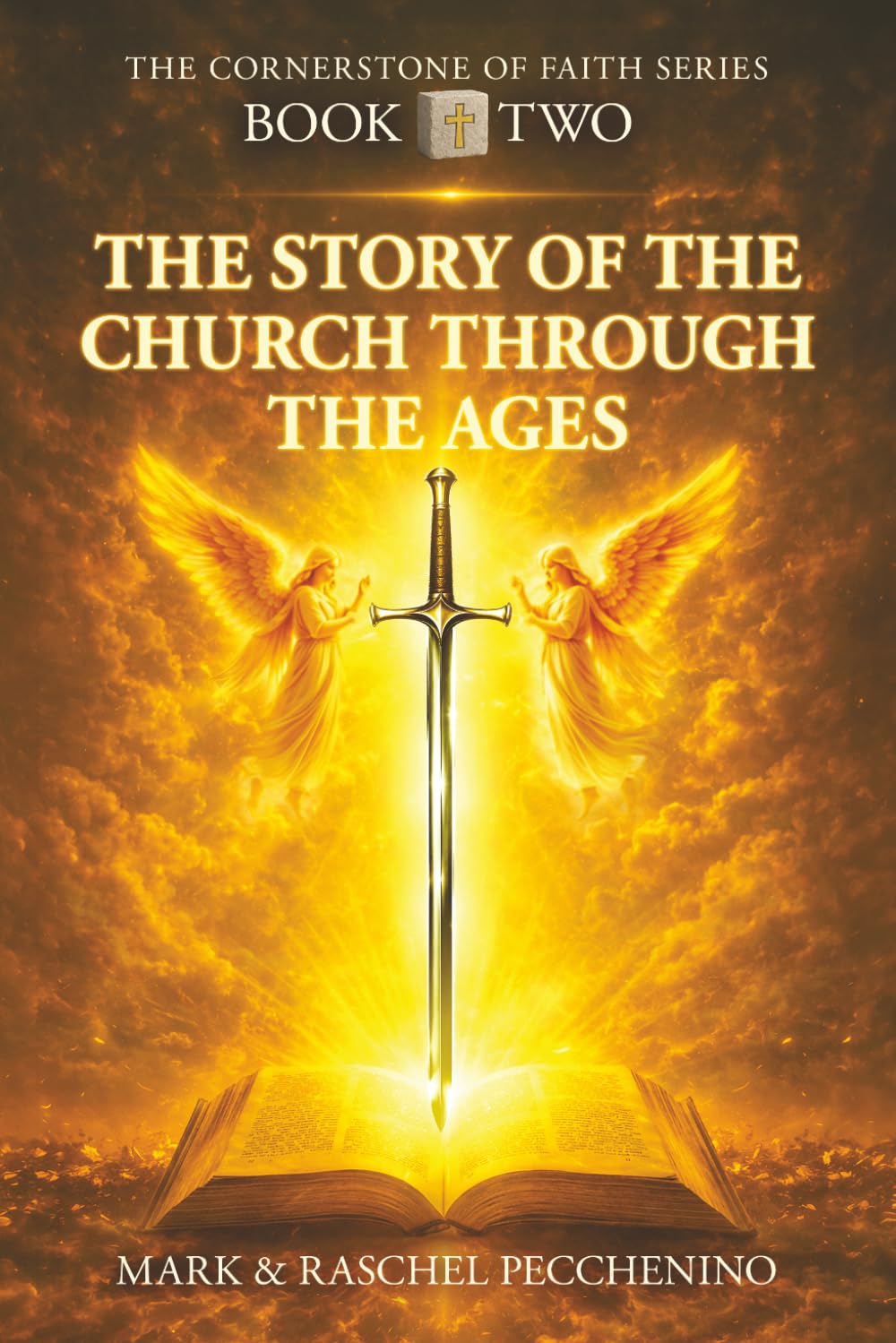 The Story of the Church Through the Ages: THE CORNERSTONE OF FAITH SERIES: A COMPREHENSIVE JOURNEY OF CHRISTIAN DOCTRINE, FAITH, HISTORY, AND PRACTICE