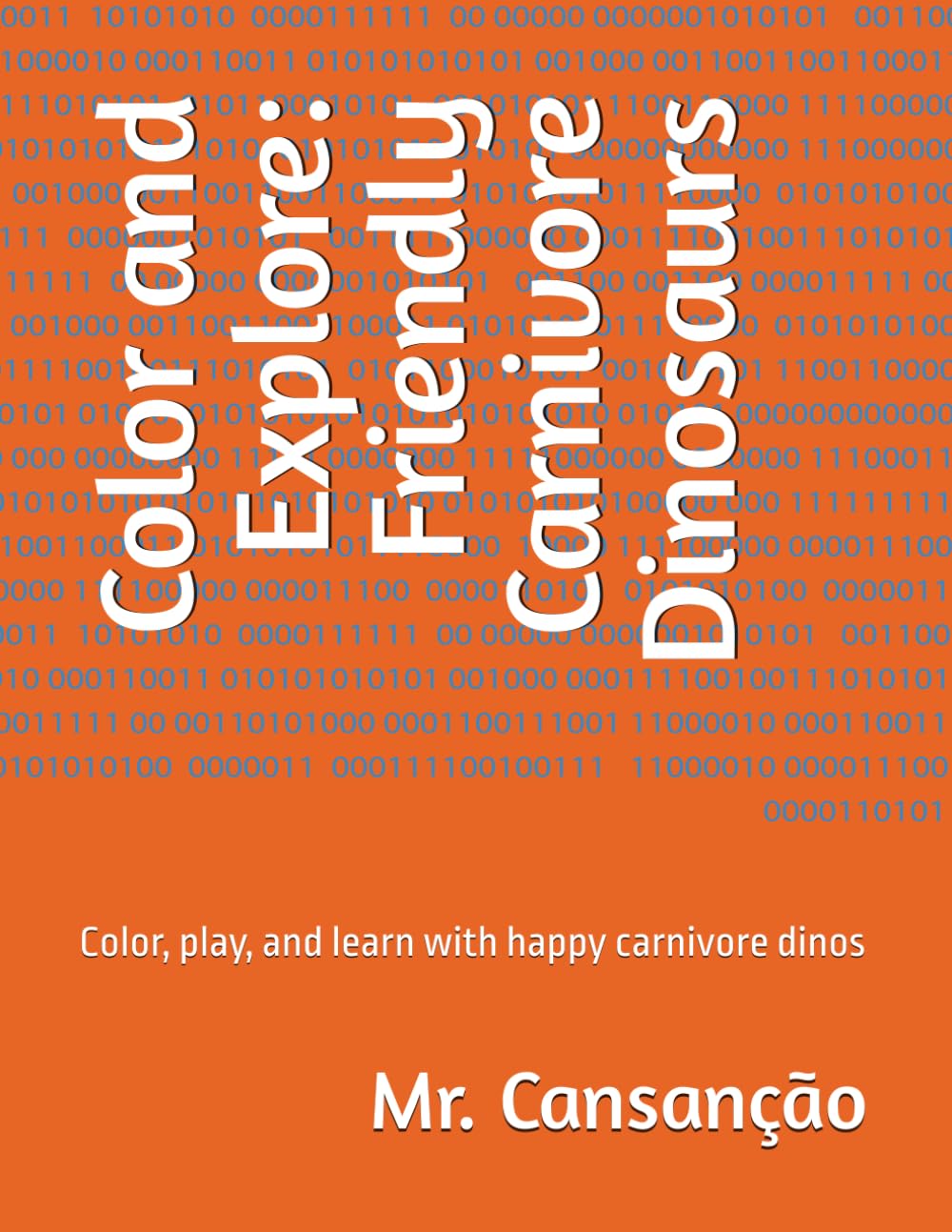 Color and Explore: Friendly Carnivore Dinosaurs: Color, play, and learn with happy carnivore dinos