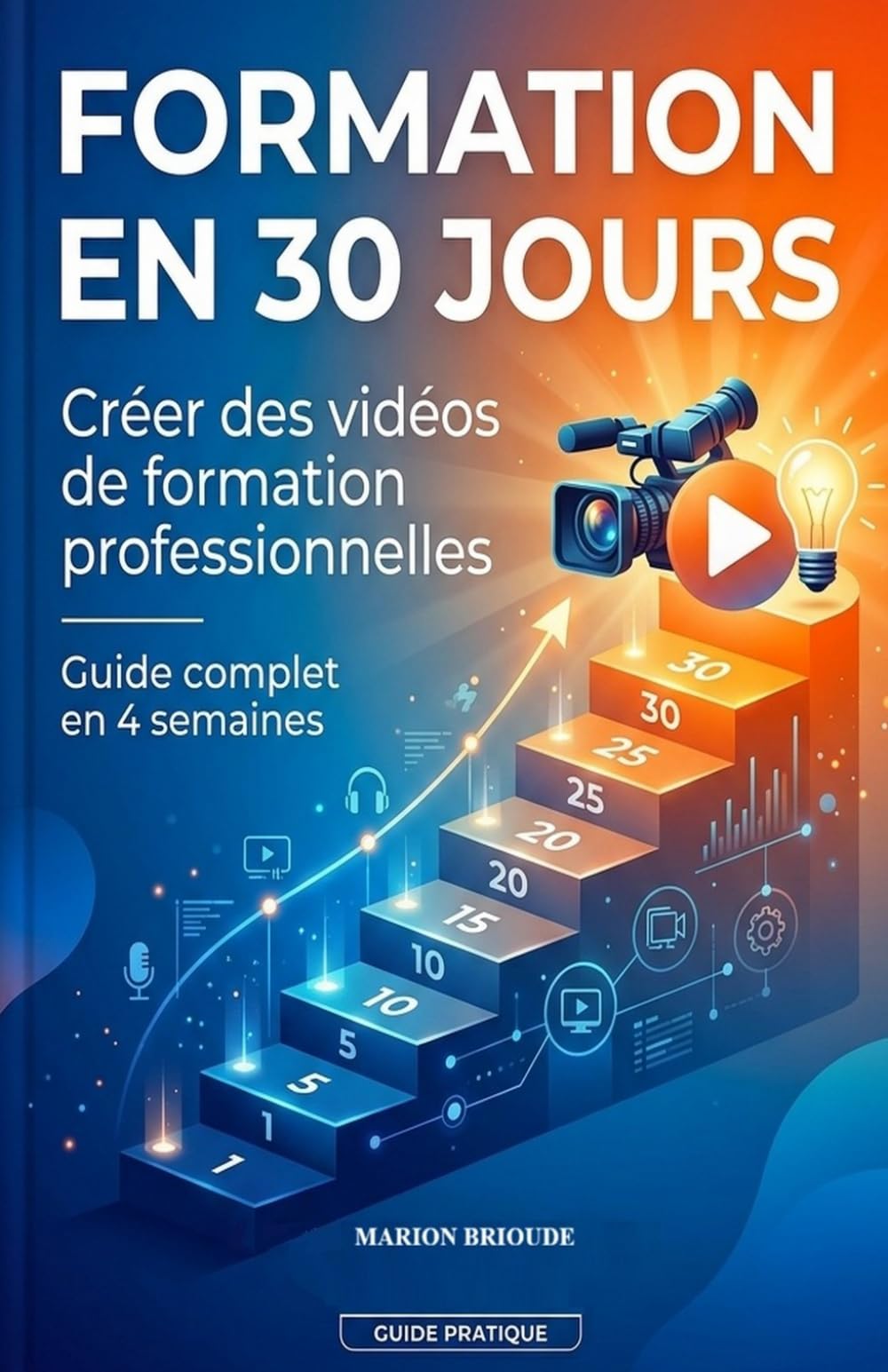 Challenge 30 jours pour créer ses vidéos de formation: relevez le défi créez des vidéos de formation captivantes