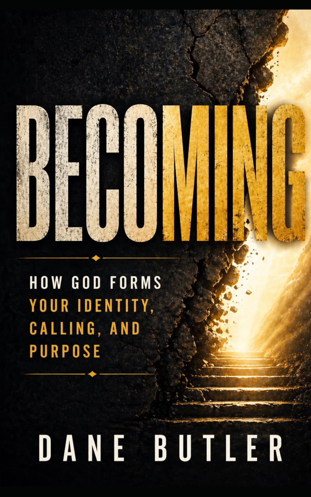 Becoming: How God Forms Your Identity, Calling, and Purpose